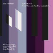 Katrine Gislinge, Copenhagen Phil, John Storgårds - Bent Sørensen: 12 Nocturnes & Piano Concerto No. 3 "La sera estatica" (2026) [Hi-Res]