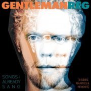 Gentleman Reg - Songs I Already Sang (B-Sides, Rarities & Remixes) (2024) Hi Res