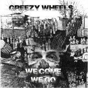 Greezy Wheels - We Come We Go (2026)