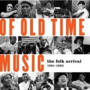 VA - Friends of Old Time Music: The Folk Arrival 1961-1965 (3 CD) (2006)