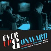 James Hughes, Jimmy Smith Quintet - Ever Up & Onward (Feat. Phil Kelly, Takashi Iio & Nate Winn) (2015)