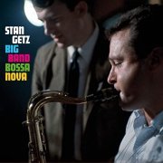 Stan Getz - Big Band Bossa Nova (Bonus Track Version) (1962/2021)