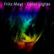 Fritz Mayr - Color Lights (2013)