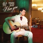 Elliot James Reay - All This To Say I Love You (2025) Hi Res
