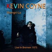 Kevin Coyne - Shangri-La (Live, Bremen, 1975) (2008)