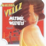 Martha Velez - Matinee Weepers (Reissue) (1974)