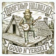 Rooftawp Hillbillay - GOOD N'YERSELF (2026)