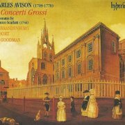 The Brandenburg Consort, Roy Goodman - Avison: 12 Concerti Grossi after Sonatas by Domenico Scarlatti (1994) CD-Rip