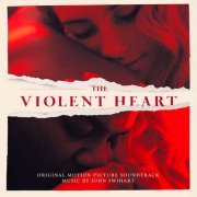 JOHN SWIHART - The Violent Heart (Original Motion Picture Soundtrack) (2021) [Hi-Res]