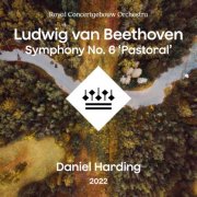 Royal Concertgebouw Orchestra, Daniel Harding - Beethoven: Symphony No. 6 'Pastoral' (2025) [Hi-Res]