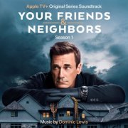 Dominic Lewis - Your Friends and Neighbors: Season 1 (Apple TV+ Original Series Soundtrack) (2025) [Hi-Res]