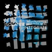 Dean Mucetti & Rhythm Real - Isolate//Integrate (2023) [Hi-Res]