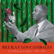 Biluka y Los Canibales - Leaf-Playing in Quito, 1960-1965 (2022)