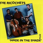 The Ricochets - 'Made In The Shade' Plus (1996)