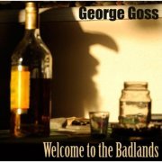 George Goss - Welcome to the Badlands (2012)