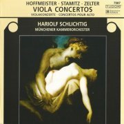 Hariolf Schlichtig, Münchner Kammerorchester - Hoffmeister, Stamitz, Zelter: Viola Concertos (2002) CD-Rip