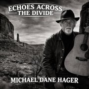 Michael Dane Hager - Echoes Across The Divide (2026 Remaster) (2026) Hi Res