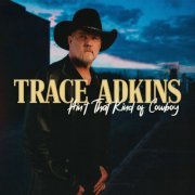 Trace Adkins - Ain't That Kind of Cowboy EP (2020)