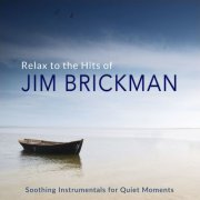 Jim Brickman - Relax to the Hits of Jim Brickman (Soothing Instrumentals for Quiet Moments) (2019)