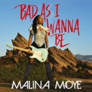 Malina Moye - Bad as I Wanna Be (2018)