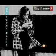 Ray Bennett - Whatever Falls (2016)