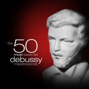 VA - The 50 Most Essential Debussy Masterpieces (2024)