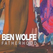 Ben Wolfe - Fatherhood (2019)