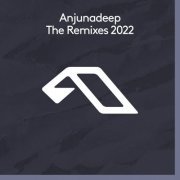 VA - Anjunadeep The Remixes 2022 (2022)