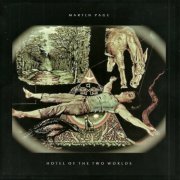 Martin Page - Hotel Of The Two Worlds (2015)