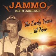 Keith Jamieson - Jammo: The Early Years 'Til Now (2017)