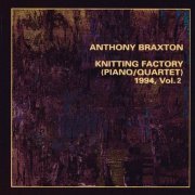 Anthony Braxton - Knitting Factory(Piano/Quartet)  1994, Vol.2 (2000)