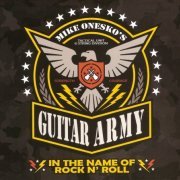 Mike Onesko's Guitar Army - In The Name Of Rock N' Roll (2015)