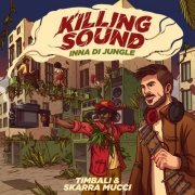 Timbali - Killing Sound (Inna Di Jungle) (2019) flac