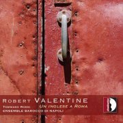 Ensemble Barocco di Napoli & Tommaso Rossi - Robert Valentine: Un inglese a Roma (2022) [Hi-Res]