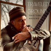 Traveled Ground - This Time Around (2024)