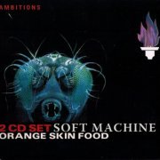 Soft Machine - Orange Skin Food (2005)