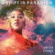 Aneesa Strings - A Shift in Paradigm (2014)