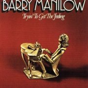 Barry Manilow - Tryin' To Get The Feeling (Reissue, Remastered) (1975/2008)