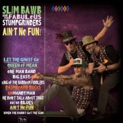 Slim Bawb and The Fabulous Stumpgrinders - Ain't No Fun! (2026)