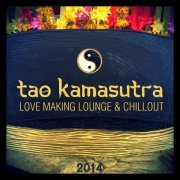 Tao Kamasutra (Love Making Lounge & Chillout) 2014 (2014)