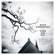 The Norwegian Radio Orchestra, Norwegian Radio Orchestra, Rolf Gupta, Nordic Voices - Gisle Kverndokk: Fuge Der Zeit (2015) [Hi-Res]