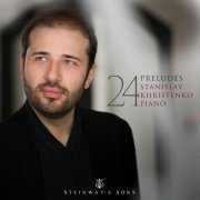 Stanislav Khristenko - 24 Preludes (2026) [Hi-Res]