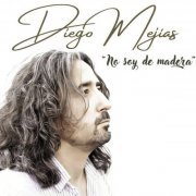 Diego Mejias - No Soy de Madera (2023)