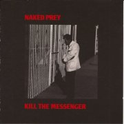 Naked Prey - Kill the Messenger (1988)