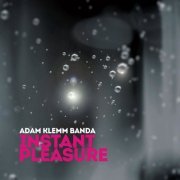 Adam Klemm Banda - Instant Pleasure (2019)