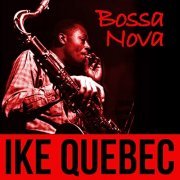 Ike Quebec - Bossa Nova (2018)