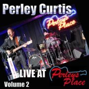 Perley Curtis - Live At Perley's Place, Vol. 2 (2021)