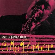 Charlie Parker - Charlie Parker Plays Cole Porter (2012)