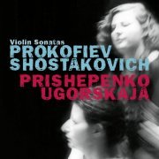 Dina Ugorskaja & Nathalia Prishepenko - Prokofiev & Shostakovich: Violin sonatas (2020) [Hi-Res]