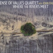 Sense of Values Quartet, John Ehlis - Where the Rivers Meet (2019)